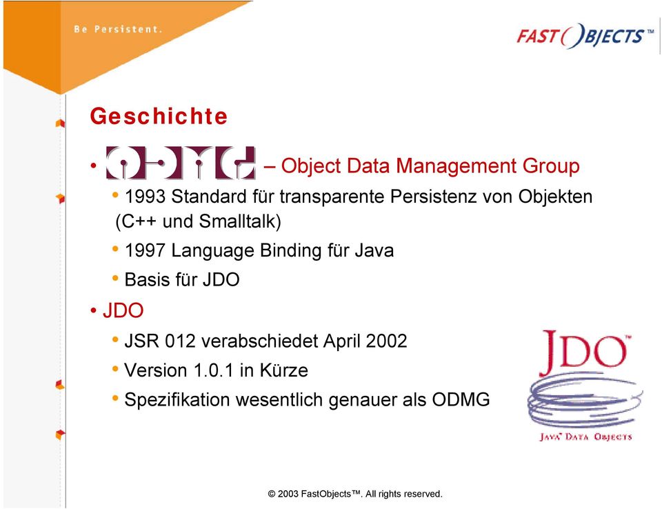 Language Binding für Java Basis für JDO JDO JSR 012 verabschiedet