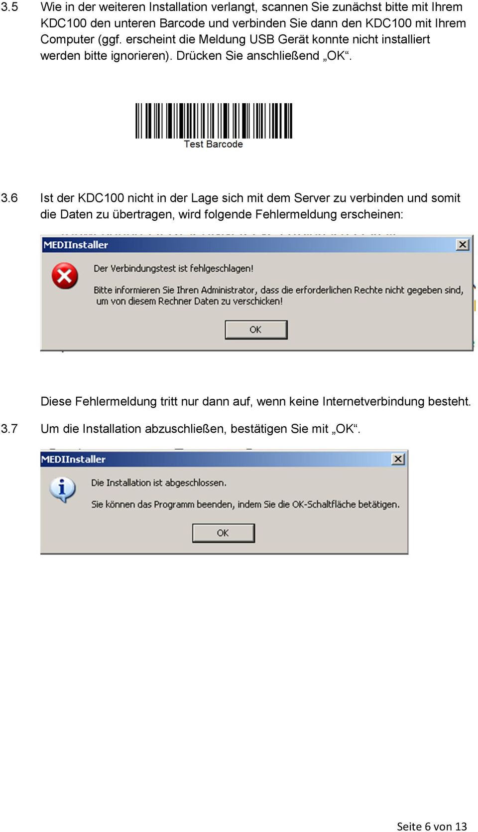 6 Ist der KDC100 nicht in der Lage sich mit dem Server zu verbinden und somit die Daten zu übertragen, wird folgende Fehlermeldung erscheinen: