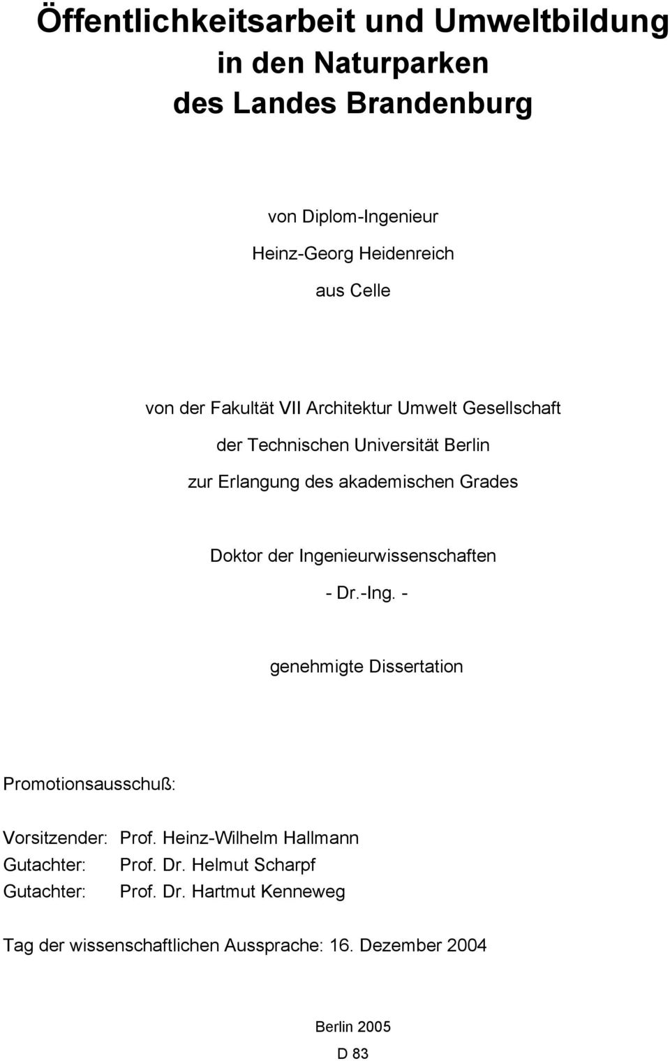 Ingenieurwissenschaften - Dr.-Ing. - genehmigte Dissertation Promotionsausschuß: Vorsitzender: Prof.