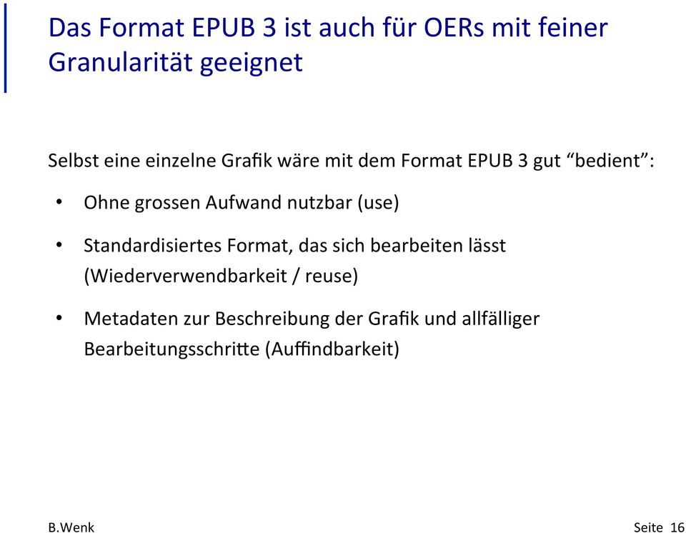 (use) Standardisiertes Format, das sich bearbeiten lässt (Wiederverwendbarkeit / reuse)