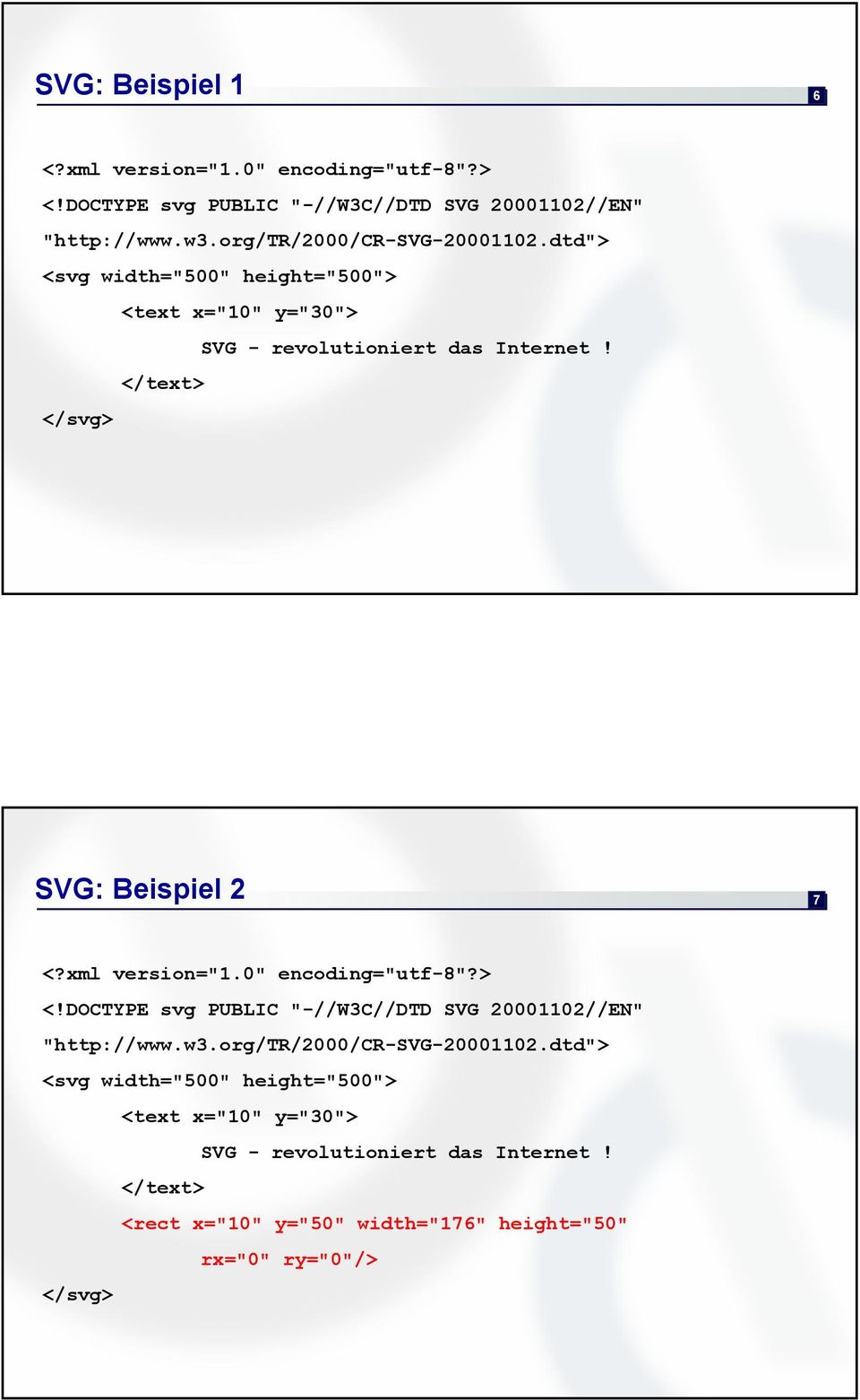</text> </svg> SVG: Beispiel 2 7 <?xml version="1.0" encoding="utf-8"?> <!DOCTYPE svg PUBLIC "-//W3C//DTD SVG 20001102//EN" "http://www.w3.