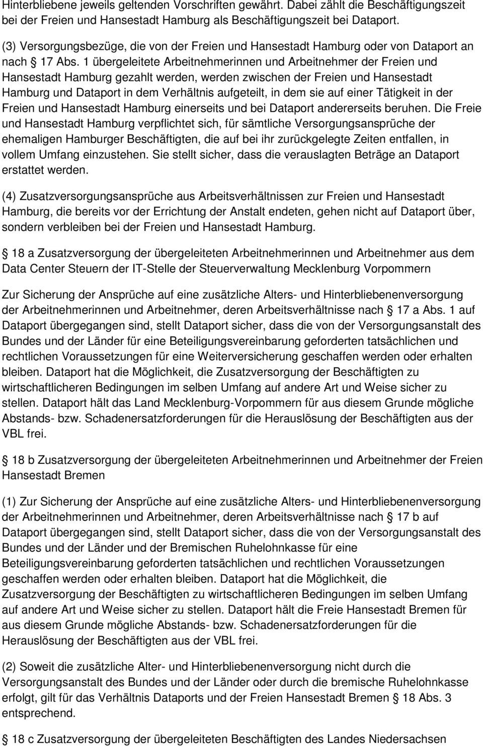 1 übergeleitete Arbeitnehmerinnen und Arbeitnehmer der Freien und Hansestadt Hamburg gezahlt werden, werden zwischen der Freien und Hansestadt Hamburg und Dataport in dem Verhältnis aufgeteilt, in
