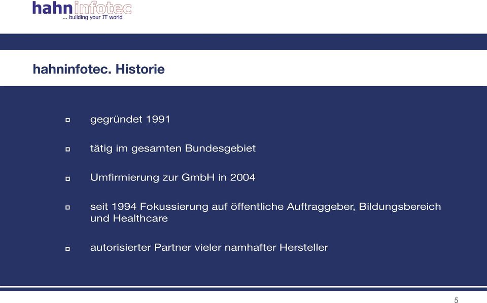 Umfirmierung zur GmbH in 2004 seit 1994 Fokussierung auf