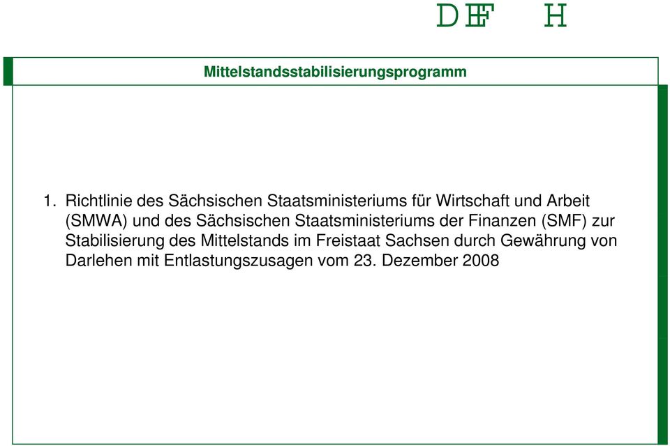(SMWA) und des Sächsischen Staatsministeriums der Finanzen (SMF) zur