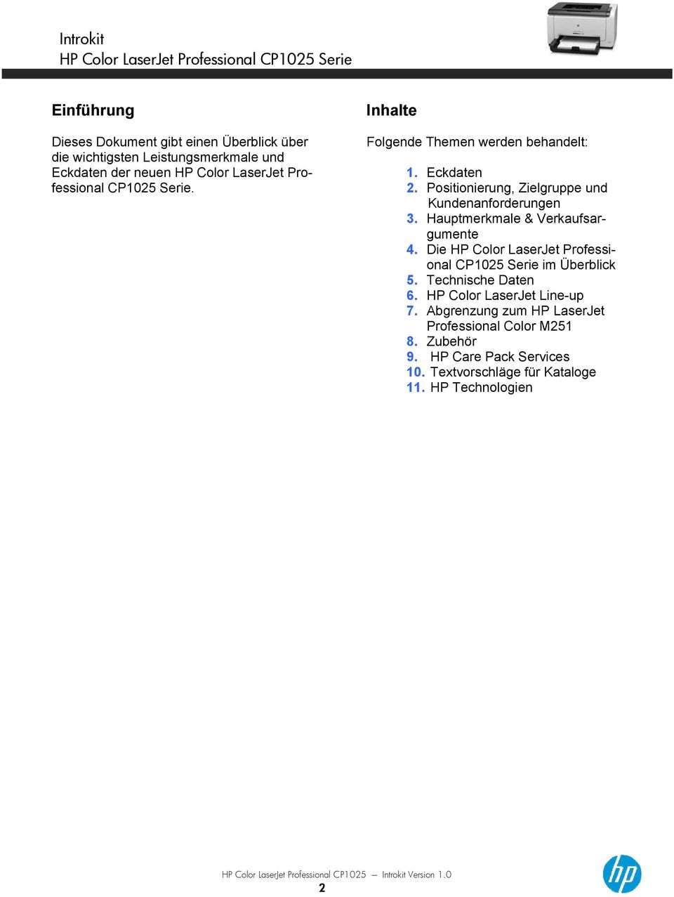 Die HP Color LaserJet Professional CP1025 Serie im Überblick 5. Technische Daten 6. HP Color LaserJet Line-up 7.