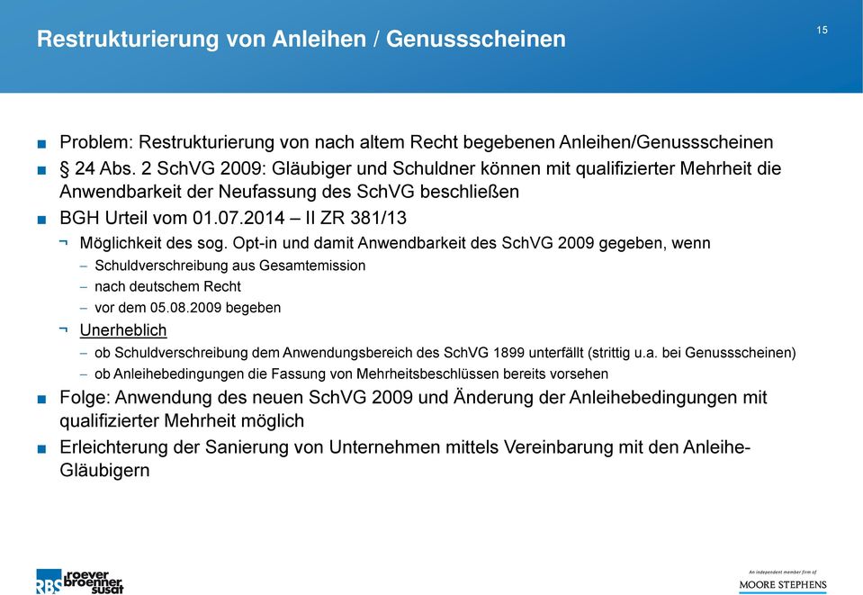 Opt-in und damit Anwendbarkeit des SchVG 2009 gegeben, wenn Schuldverschreibung aus Gesamtemission nach deutschem Recht vor dem 05.08.