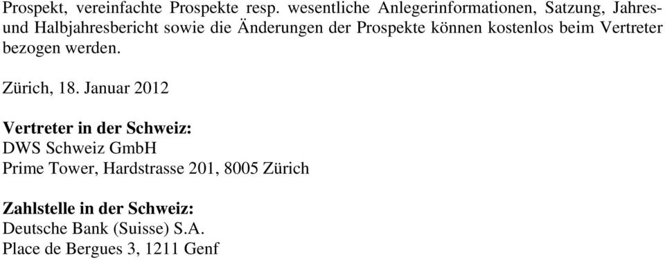 Prospekte können kostenlos beim Vertreter bezogen werden. Zürich, 18.