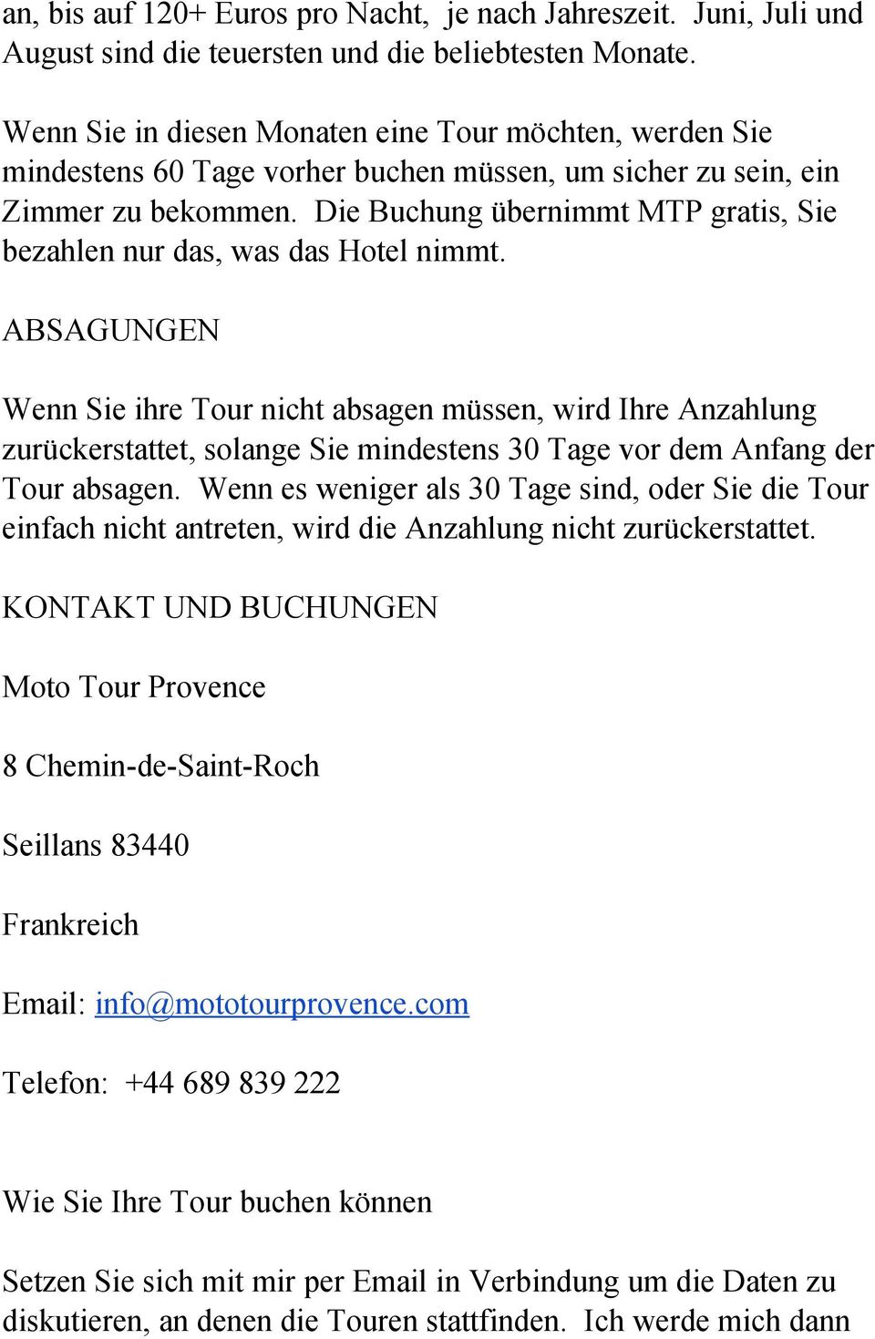 Die Buchung übernimmt MTP gratis, Sie bezahlen nur das, was das Hotel nimmt.