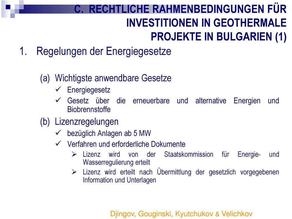 Energien und Biobrennstoffe (b) Lizenzregelungen bezüglich Anlagen ab 5 MW Verfahren und erforderliche Dokumente Lizenz wird