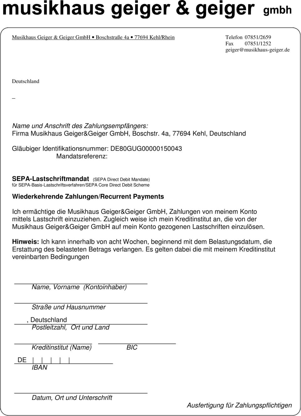 4a, 77694 Kehl, Deutschland Gläubiger Identifikationsnummer: DE80GUG00000150043 Mandatsreferenz: SEPA-Lastschriftmandat (SEPA Direct Debit Mandate) für SEPA-Basis-Lastschriftsverfahren/SEPA Core