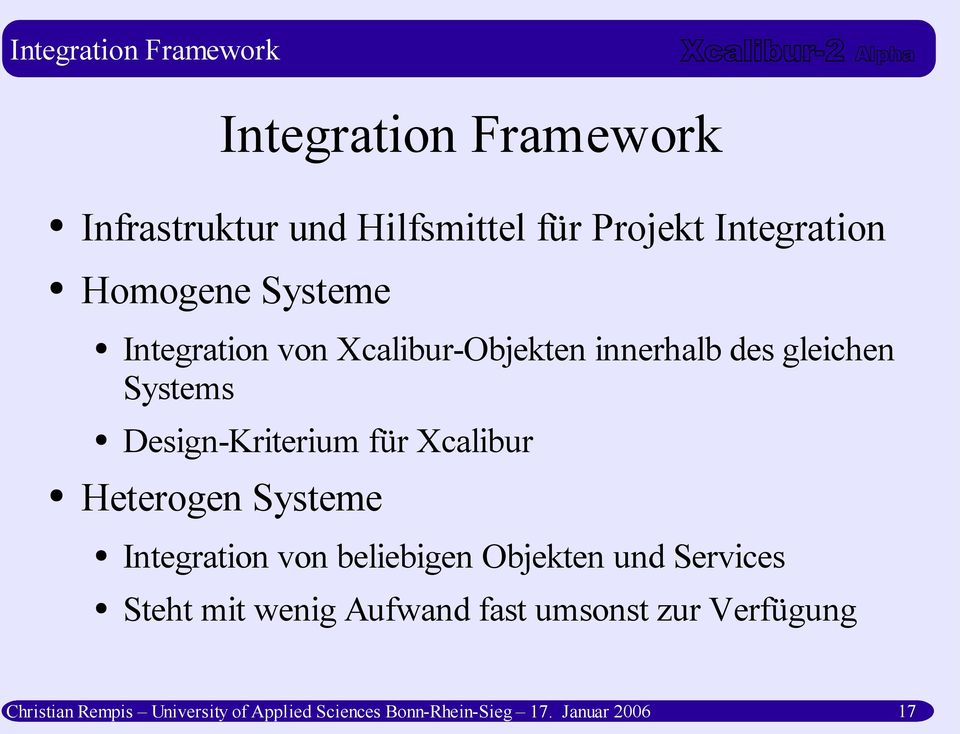 Xcalibur Heterogen Systeme Integration von beliebigen Objekten und Services Steht mit wenig Aufwand