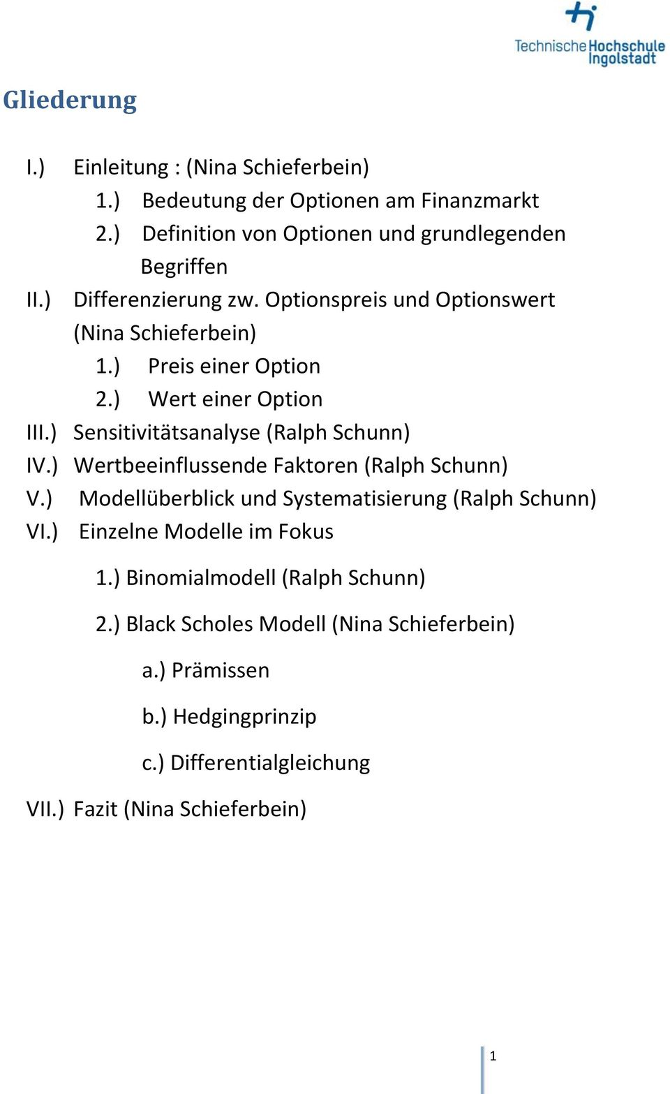 ) Sensitivitätsanalyse (Ralph Schunn) IV.) Wertbeeinflussende Faktoren (Ralph Schunn) V.) Modellüberblick und Systematisierung (Ralph Schunn) VI.
