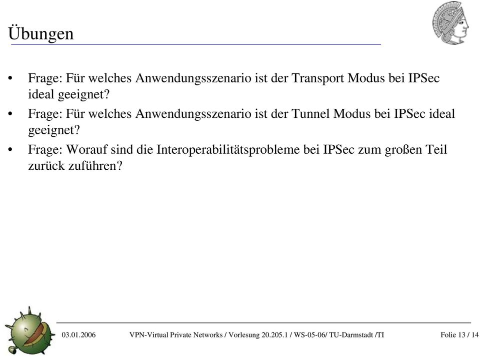 Frage: Für welches Anwendungsszenario ist der Tunnel Modus  Frage: