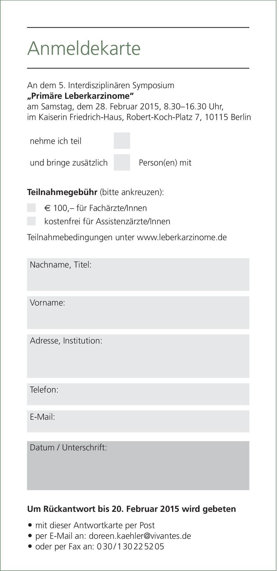 100, für Fachärzte/Innen kostenfrei für Assistenzärzte/Innen Teilnahmebedingungen unter www.leberkarzinome.