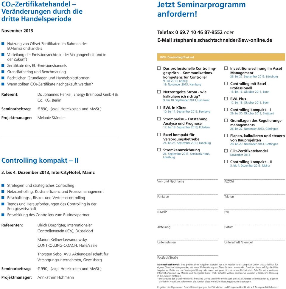 Johannes Henkel, Energy Brainpool GmbH & Co. KG, Berlin Controlling kompakt II 3. bis 4. Dezember 2013, InterCityHotel, Mainz Jetzt Seminarprogramm anfordern! Telefax 0 69.