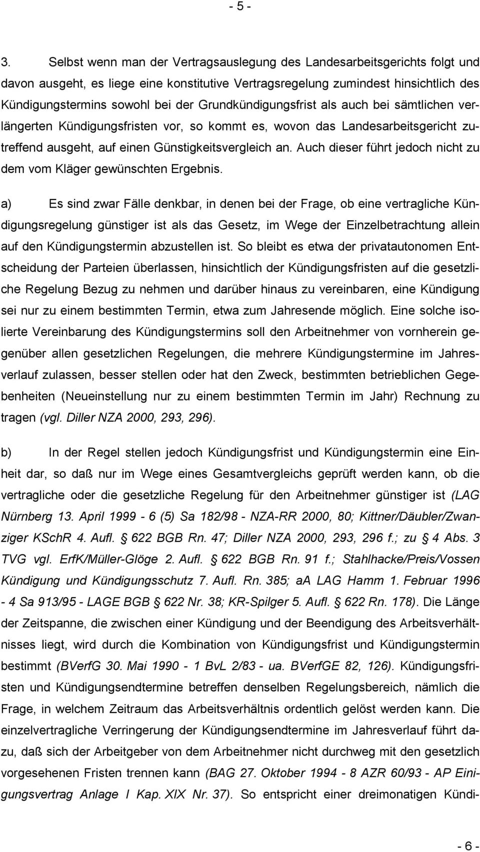 Grundkündigungsfrist als auch bei sämtlichen verlängerten Kündigungsfristen vor, so kommt es, wovon das Landesarbeitsgericht zutreffend ausgeht, auf einen Günstigkeitsvergleich an.