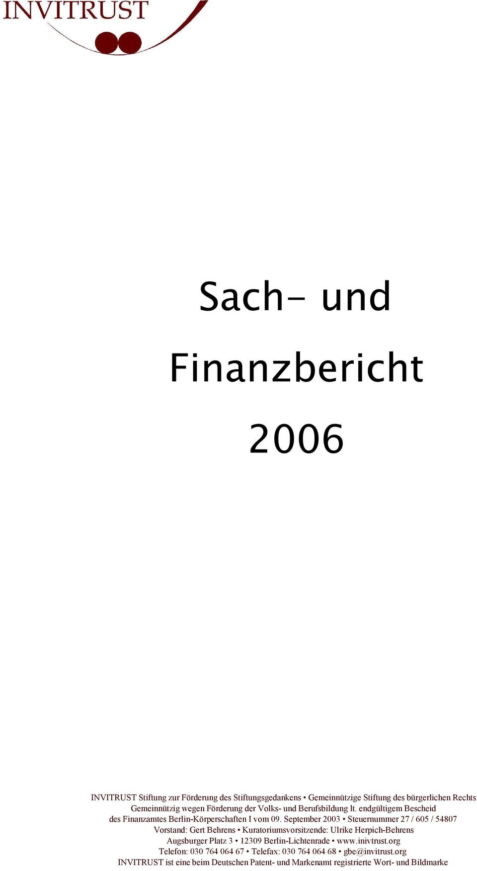 September 2003 Steuernummer 27 / 605 / 54807 Vorstand: Gert Behrens Kuratoriumsvorsitzende: Ulrike Herpich-Behrens