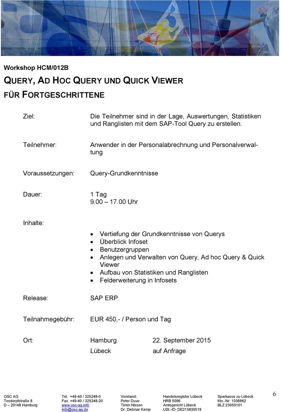 Anwender in der Personalabrechnung und Personalverwaltung Query-Grundkenntnisse 1 Tag 9.00 17.