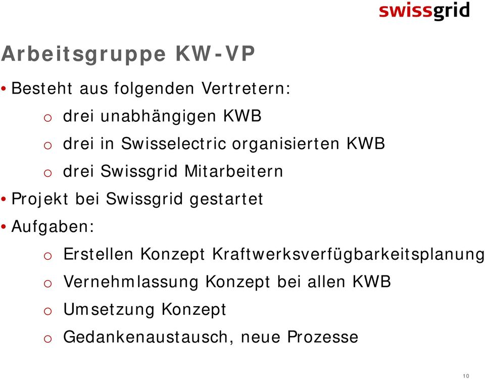 Swissgrid gestartet Aufgaben: o Erstellen Konzept Kraftwerksverfügbarkeitsplanung o