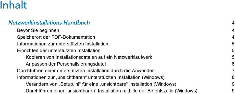 Durchführen einer unterstützten Installation durch die Anwender 7 Informationen zur unsichtbaren unterstützten Installation (Windows) 8
