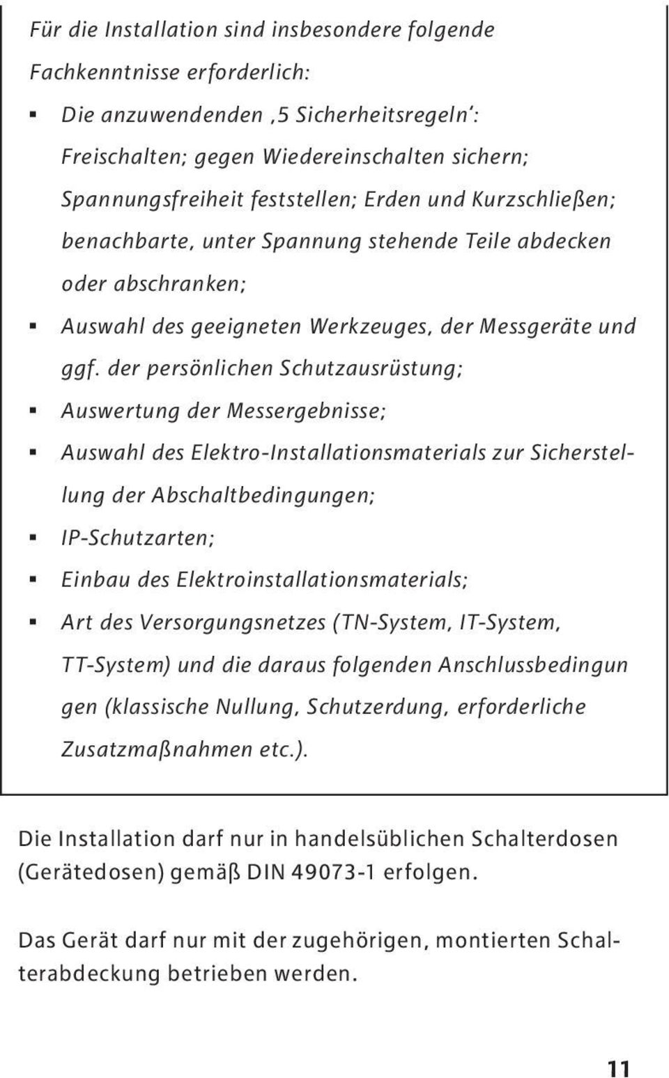 der persönlichen Schutzausrüstung; Auswertung der Messergebnisse; Auswahl des Elektro-Installationsmaterials zur Sicherstellung der Abschaltbedingungen; IP-Schutzarten; Einbau des