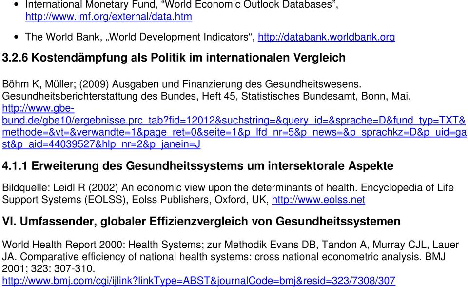 Gesundheitsberichterstattung des Bundes, Heft 45, Statistisches Bundesamt, Bonn, Mai. http://www.gbebund.de/gbe10/ergebnisse.prc_tab?