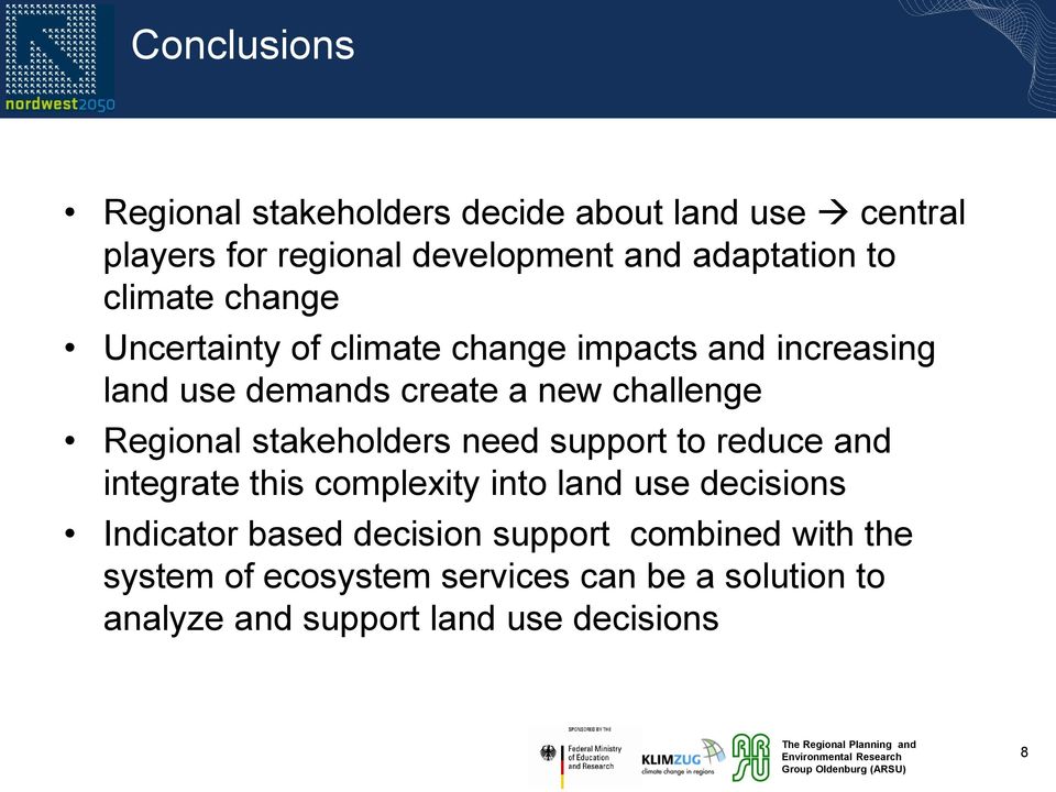 Regional stakeholders need support to reduce and integrate this complexity into land use decisions Indicator based