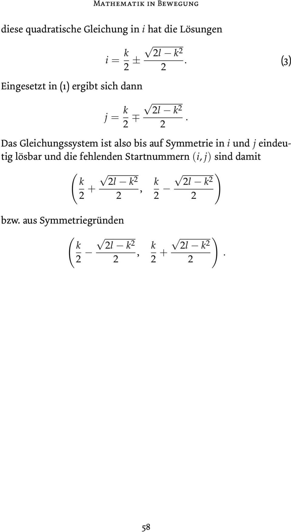 (3) j = k l k Das Gleichungssystem ist also bis auf Symmetrie in i und j eindeutig