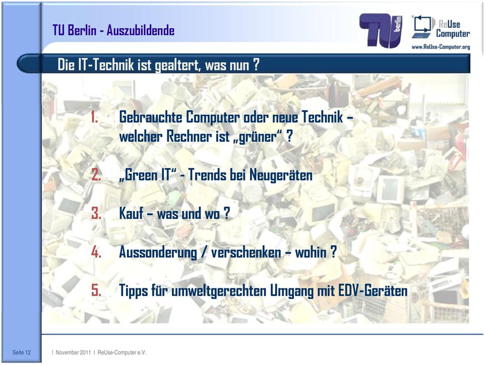 2. Green IT - Trends bei Neugeräten 3. Kauf was und wo? 4.