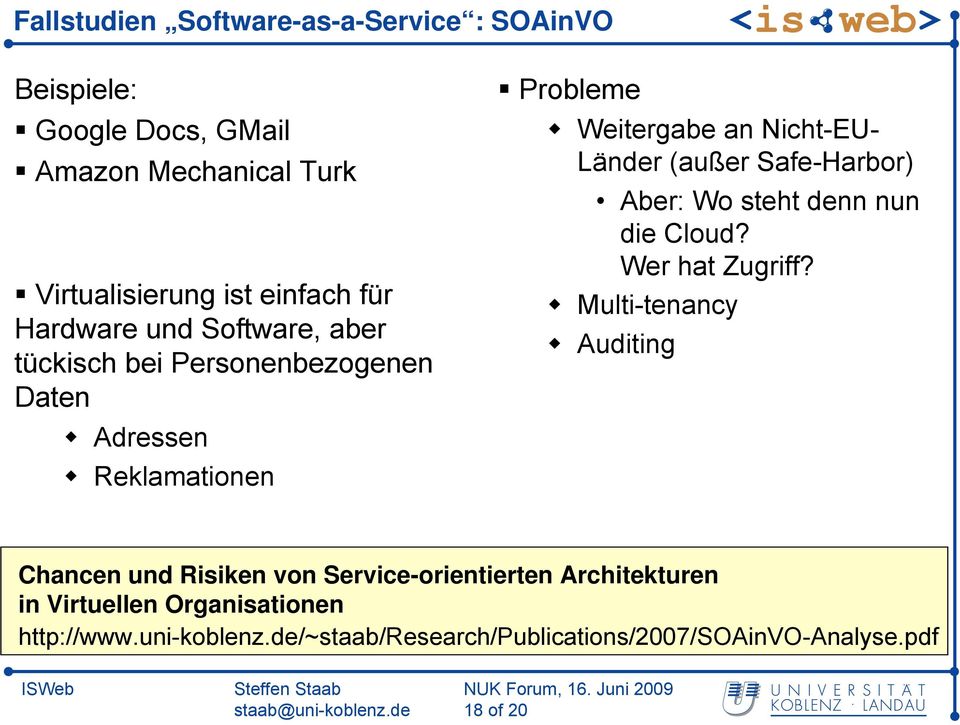 (außer Safe-Harbor) Aber: Wo steht denn nun die Cloud? Wer hat Zugriff?