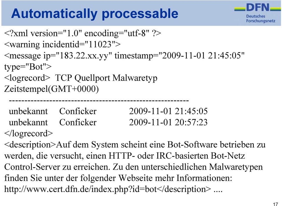 unbekannt Conficker 2009-11-01 21:45:05 unbekannt Conficker 2009-11-01 20:57:23 </logrecord> <description>auf dem System scheint eine Bot-Software betrieben zu werden, die