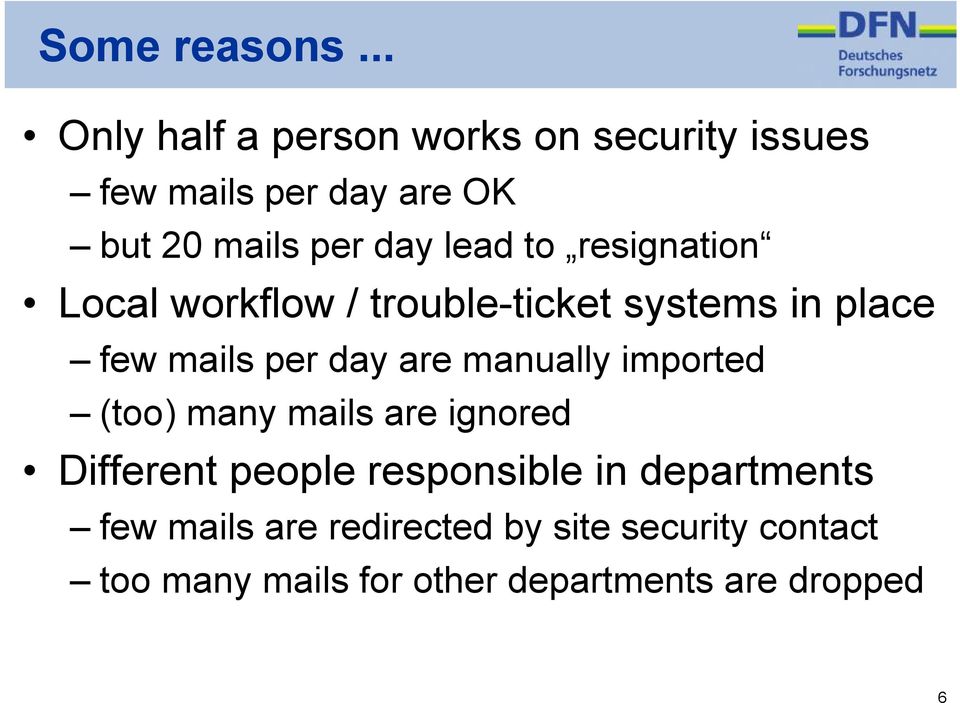 lead to resignation Local workflow / trouble-ticket systems in place few mails per day are