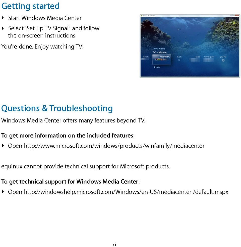 To get more information on the included features: Open http://www.microsoft.