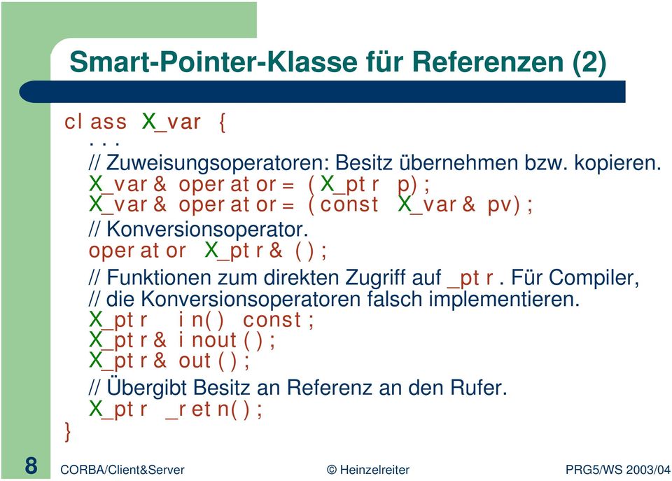 operator X_ptr& (); // Funktionen zum direkten Zugriff auf _ptr.