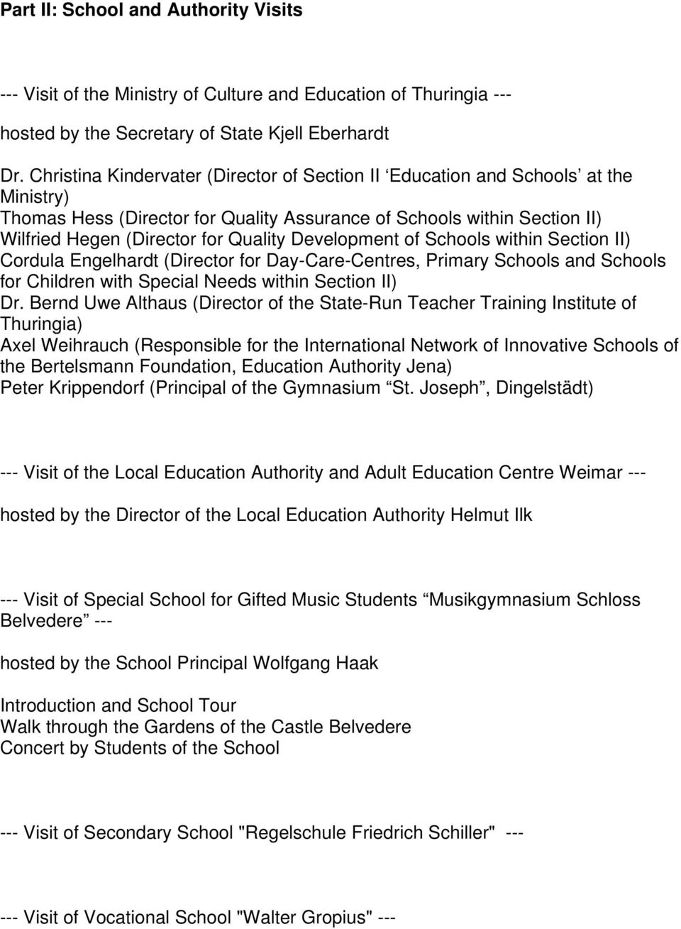 Development of Schools within Section II) Cordula Engelhardt (Director for Day-Care-Centres, Primary Schools and Schools for Children with Special Needs within Section II) Dr.