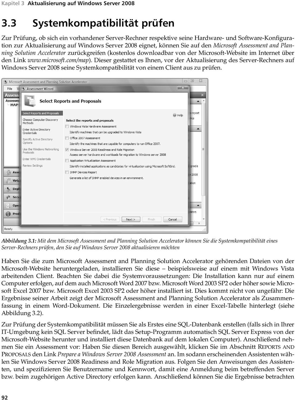 Assessment and Planning Solution Accelerator zurückgreifen (kostenlos downloadbar von der Microsoft-Website im Internet über den Link www.microsoft.com/map).