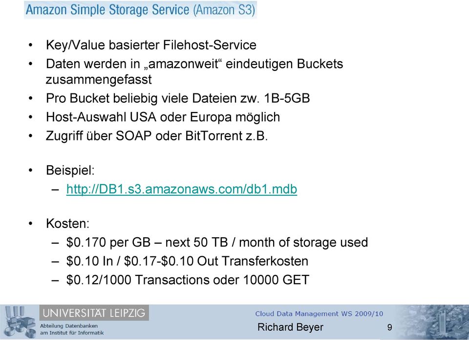 1B-5GB Host-Auswahl USA oder Europa möglich Zugriff über SOAP oder BitTorrent z.b. Beispiel: http://db1.