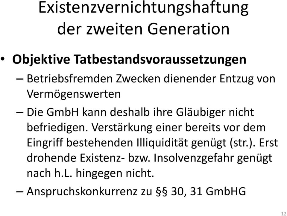 nicht befriedigen. Verstärkung einer bereits vor dem Eingriff bestehenden Illiquidität genügt (str.).