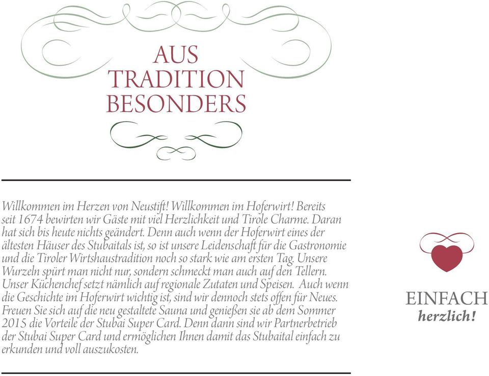 Denn auch wenn der Hoferwirt eines der ältesten Häuser des Stubaitals ist, so ist unsere Leidenschaft für die Gastronomie und die Tiroler Wirtshaustradition noch so stark wie am ersten Tag.