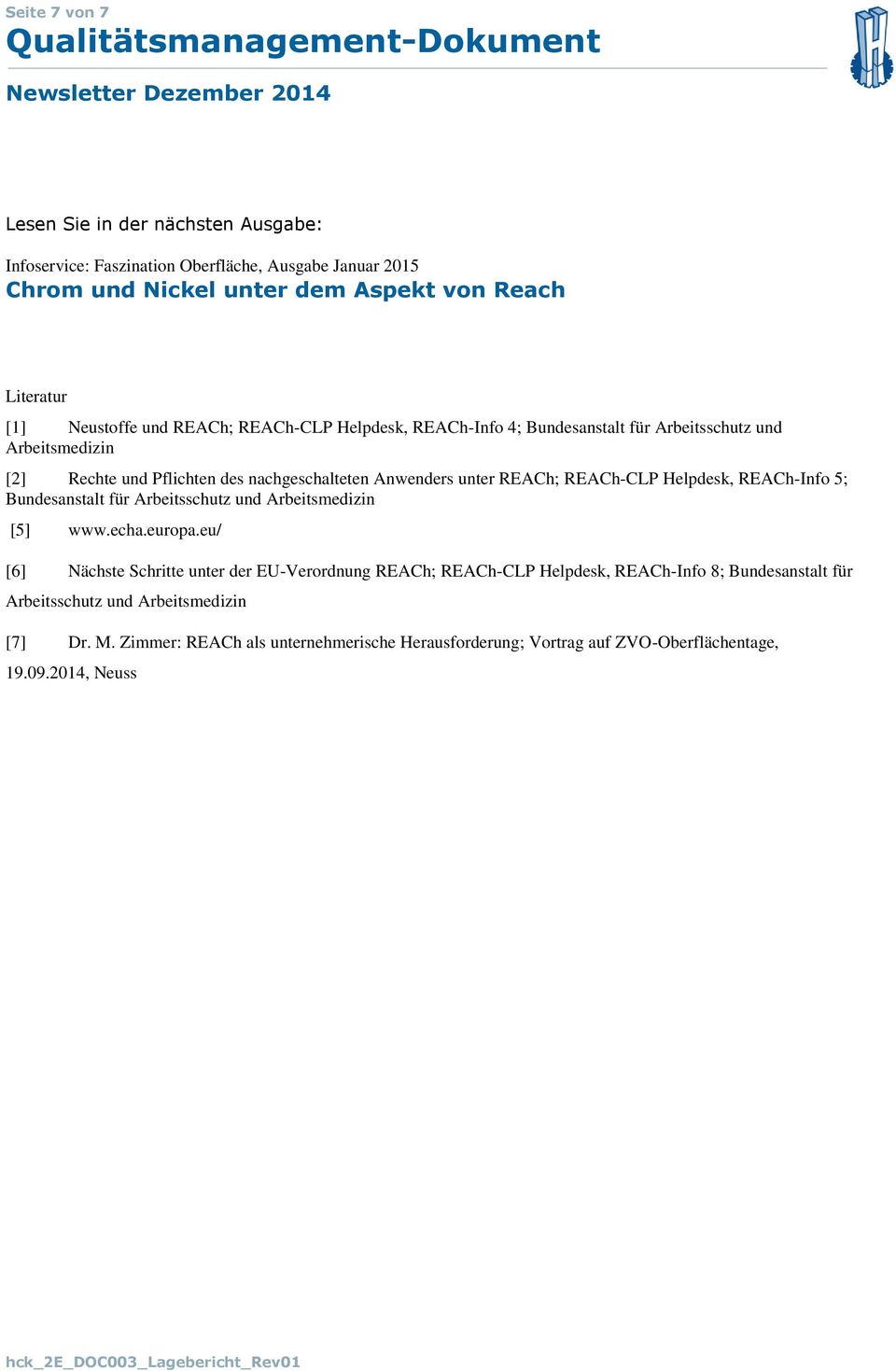 Helpdesk, REACh-Info 5; Bundesanstalt für Arbeitsschutz und Arbeitsmedizin [5] www.echa.europa.