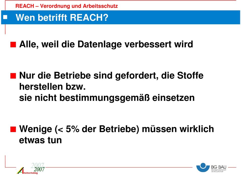 Betriebe sind gefordert, die Stoffe herstellen bzw.