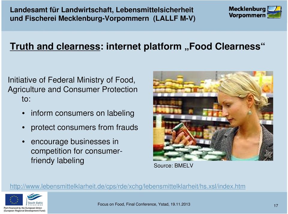 encourage businesses in competition for consumerfriendy labeling Source: BMELV http://www.