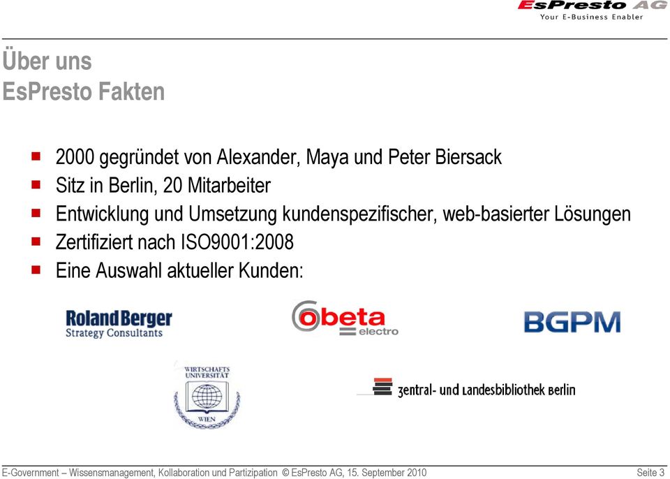 Lösungen Zertifiziert nach ISO9001:2008 Eine Auswahl aktueller Kunden: E-Government