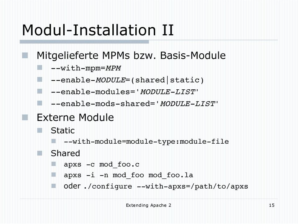 --enable-modules='module-list' --enable-mods-shared='module-list' Externe Module Static
