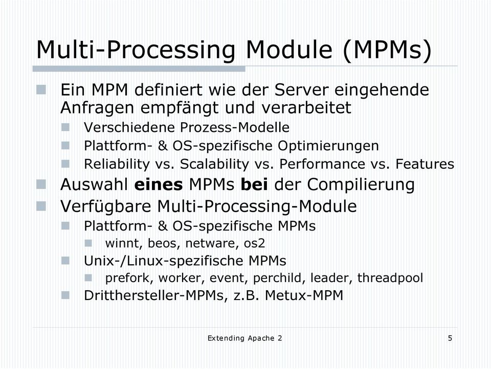 Features Auswahl eines MPMs bei der Compilierung Verfügbare Multi-Processing-Module Plattform- & OS-spezifische MPMs winnt,