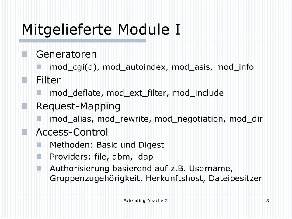 mod_negotiation, mod_dir Access-Control Methoden: Basic und Digest Providers: file, dbm, ldap