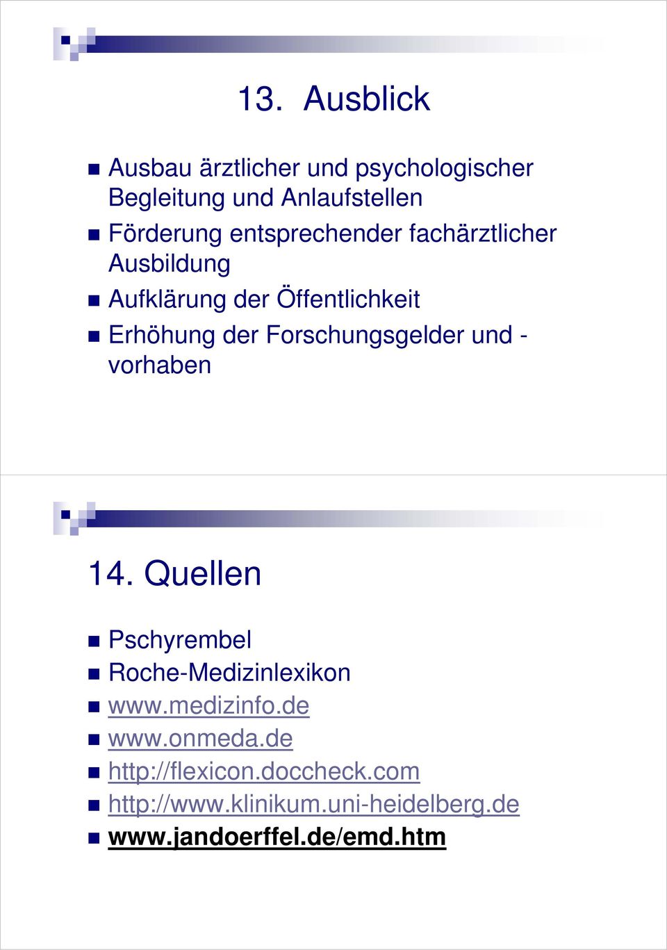 Forschungsgelder und - vorhaben 14. Quellen Pschyrembel Roche-Medizinlexikon www.medizinfo.
