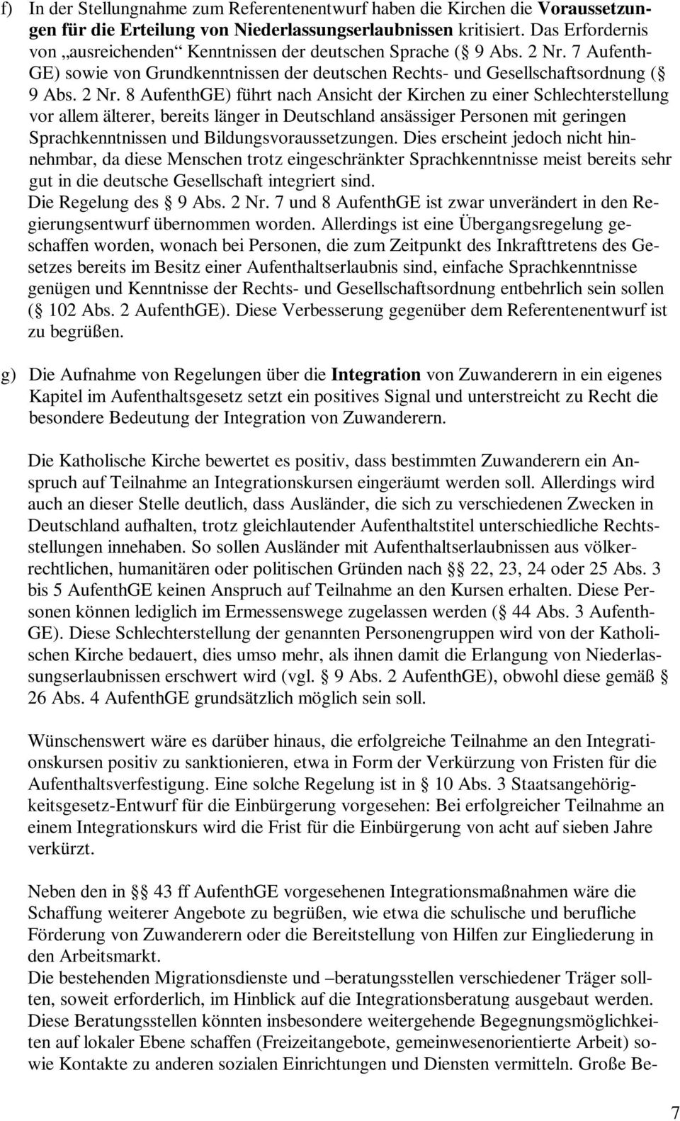 7 Aufenth- GE) sowie von Grundkenntnissen der deutschen Rechts- und Gesellschaftsordnung ( 9 Abs. 2 Nr.