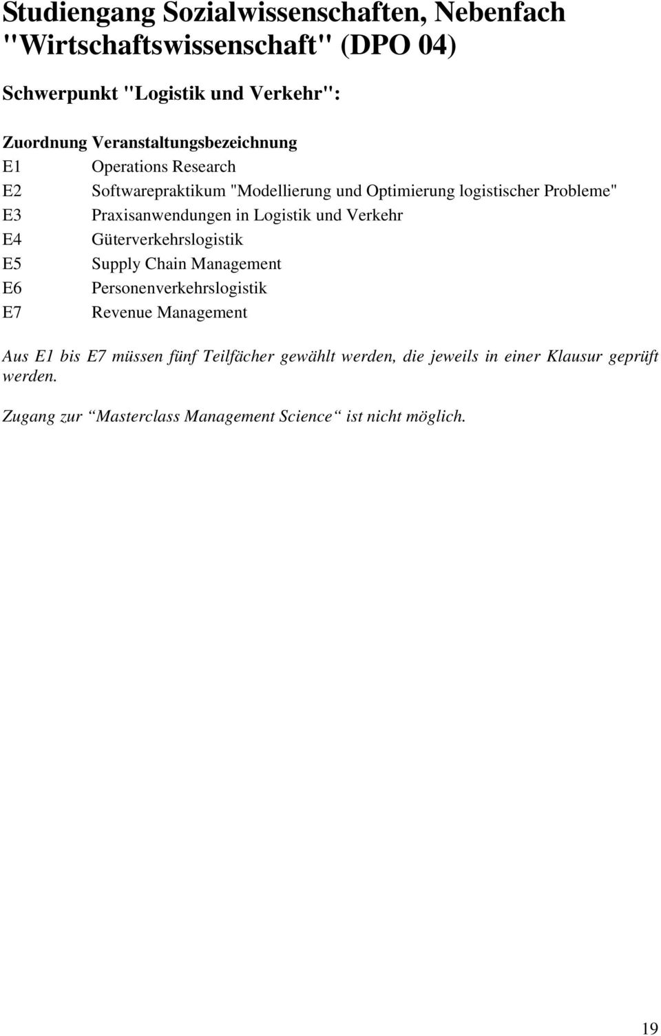 Praxisanwendungen in Logistik und Verkehr E4 Güterverkehrslogistik E5 Supply Chain Management E6