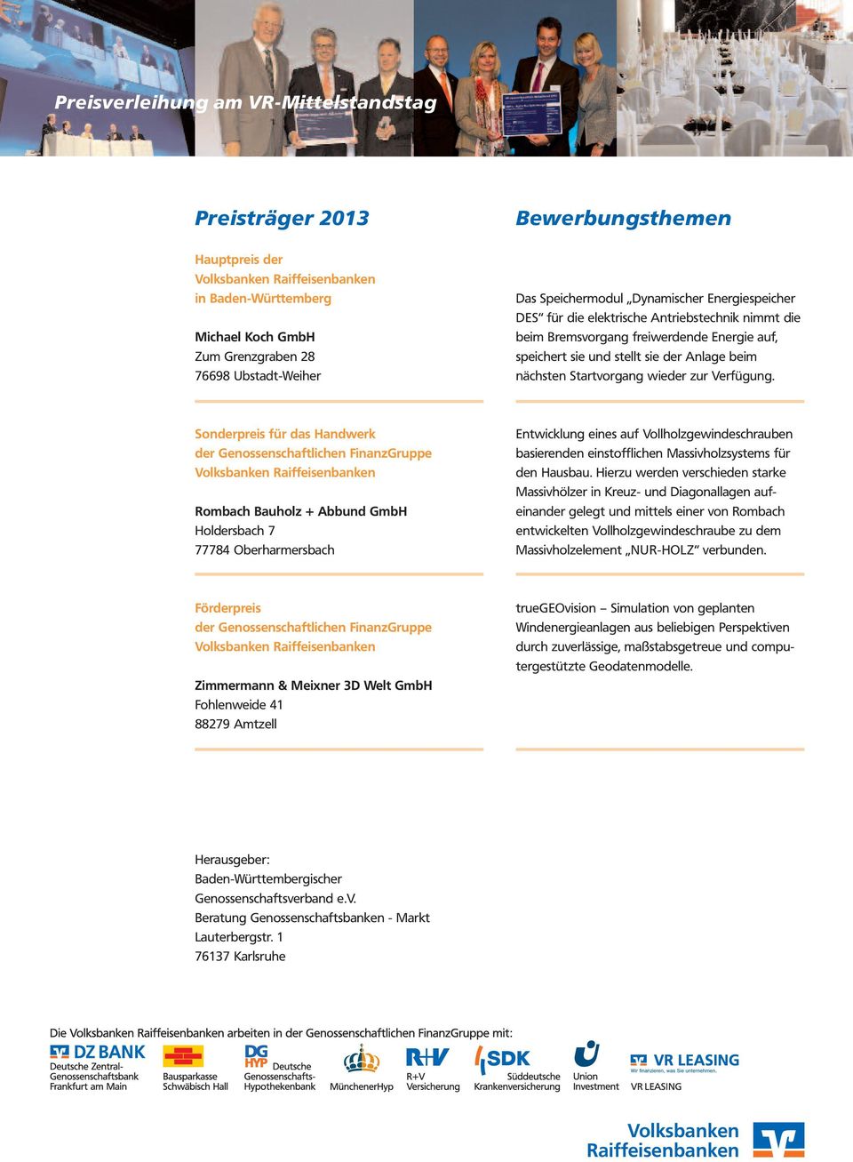 Sonderpreis für das Handwerk Rombach Bauholz + Abbund GmbH Holdersbach 7 77784 Oberharmersbach Entwicklung eines auf Vollholzgewindeschrauben basierenden einstofflichen Massivholzsystems für den